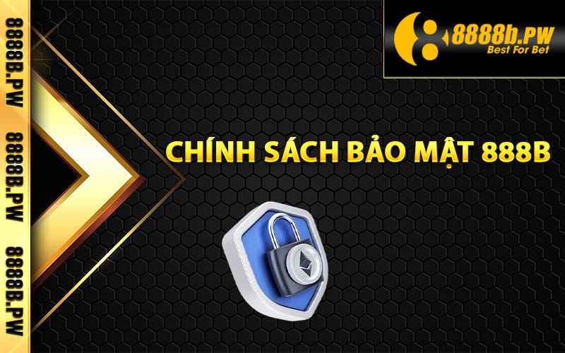 Chính sách bảo mật 888B hiện đại