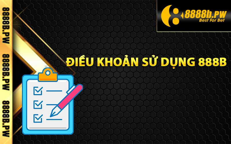 Điều khoản sử dụng 888B chi tiết